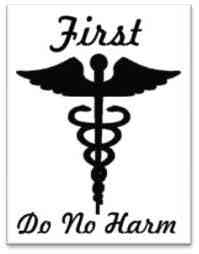 hippocratic oath - do no harm